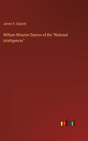 William Winston Seaton of the 