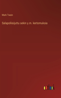 Salapoliisijuttu sekin y.m. kertomuksia
