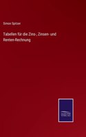 Tabellen für die Zins-, Zinsen- und Renten-Rechnung