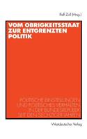 Vom Obrigkeitsstaat zur entgrenzten Politik