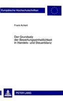 Der Grundsatz Der Bewertungseinheitlichkeit in Handels- Und Steuerbilanz