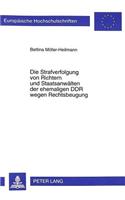 Die Strafverfolgung Von Richtern Und Staatsanwaelten Der Ehemaligen Ddr Wegen Rechtsbeugung