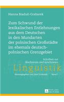 Zum Schwund Der Lexikalischen Entlehnungen Aus Dem Deutschen in Den Mundarten Der Polnischen Großstaedte Im Ehemals Deutsch-Polnischen Grenzgebiet