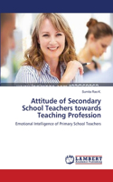 Attitude of Secondary School Teachers towards Teaching Profession