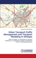 Urban Transport, Traffic Management and Transport Modeling in Ethiopia