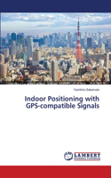 Indoor Positioning with GPS-compatible Signals