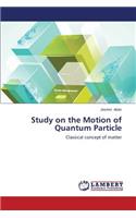 Study on the Motion of Quantum Particle