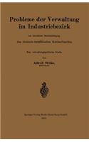 Probleme Der Verwaltung Im Industriebezirk Mit Besonderer Berücksichtigung Des Rheinisch-Westfälischen Kohlendistrikts