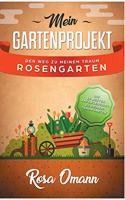 Mein Gartenprojekt: Der Weg zu meinem Traum-Rosengarten