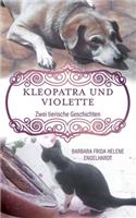 Kleopatra und Violette: Zwei tierische Geschichten