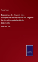 Besprechung des Entwurfs eines Strafgesetzes über Verbrechen und Vergehen für die nicht-ungarischen Länder Oesterreichs