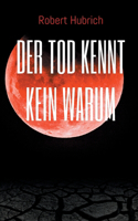 Der Tod kennt kein Warum