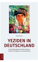 Yeziden in Deutschland: Eine Religionsgemeinschaft Zwischen Tradition, Integration Und Assimilation(German)