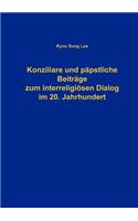 Konziliare und päpstliche Beiträge zum interreligiösen Dialog im 20. Jahrhundert