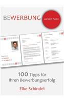 Bewerbung auf den Punkt - 100 Tipps für Ihren Bewerbungserfolg