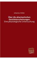 Uber Die Phantastischen Gesichtserscheinungen