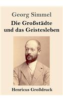 Die Großstädte und das Geistesleben (Großdruck)