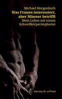 Was Frauen interessiert, aber Männer betrifft: Mein Leben mit einem Schwellkörperimplantat