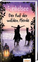 Funkelsee â€“ Der Ruf der wilden Pferde (Band 4): Pferdebucher mit Tiefgang: Pferde, Freundschaft und groÃŸe Geheimnisse fur Madchen ab 10