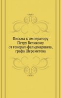 Pisma k imperatoru Petru Velikomu ot general-feldmarshala, grafa Sheremeteva
