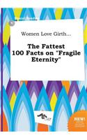 Women Love Girth... the Fattest 100 Facts on Fragile Eternity