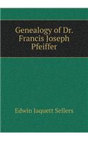 Genealogy of Dr. Francis Joseph Pfeiffer