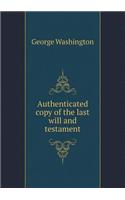 Authenticated copy of the last will and testament: (English)
