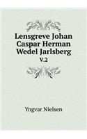 Lensgreve Johan Caspar Herman Wedel Jarlsberg V.2: (Danish)