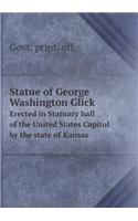 Statue of George Washington Glick Erected in Statuary hall of the United States Capitol by the state of Kansas
