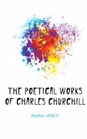 Poetical Works of Charles Churchill: With Copious Notes and a Life of the Author, Volume 2