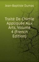 Traite De Chimie Appliquee Aux Arts, Volume 4 (French Edition)