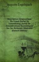 Description Geognostique Du Grand-Duche De Luxembourg: Suivie De Considerations Economiques Sur Ses Richesses Minerales (French Edition)