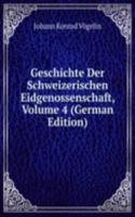 Geschichte Der Schweizerischen Eidgenossenschaft, Volume 4 (German Edition)