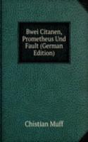 Bwei Citanen, Prometheus Und Fault (German Edition)