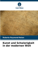 Kunst und Schwierigkeit in der modernen Welt