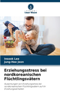 Erziehungsstress bei nordkoreanischen Flüchtlingsvätern