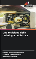 revisione della radiologia pediatrica