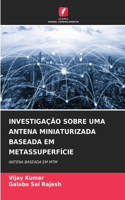Investigação Sobre Uma Antena Miniaturizada Baseada Em Metassuperfície