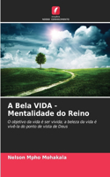 A Bela VIDA - Mentalidade do Reino