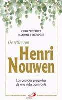 De retiro con Henri Nouwen: Las grandes preguntas de una vida cautivante