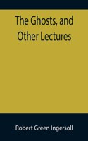 The Ghosts, and Other Lectures