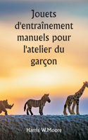 Jouets d'entraînement manuels pour l'atelier du garçon