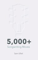 5,000+ Songwriting Moves