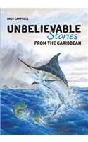 Unbelievable Stories from the Caribbean