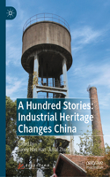 Hundred Stories: Industrial Heritage Changes China