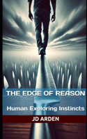 The Edge of Reason: Human Exploring Instincts(Life's Unseen Forces)