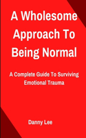 A Wholesome Approach To Being Normal