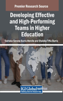 Developing Effective and High-Performing Teams in Higher Education: (Advances in Higher Education and Professional Development)
