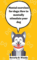 Mental Exercise for dogs