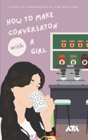 How To Make Conversation With a Girl